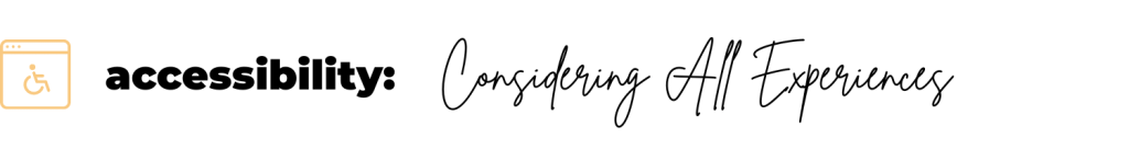 Header text: accessibility - considering all experiences