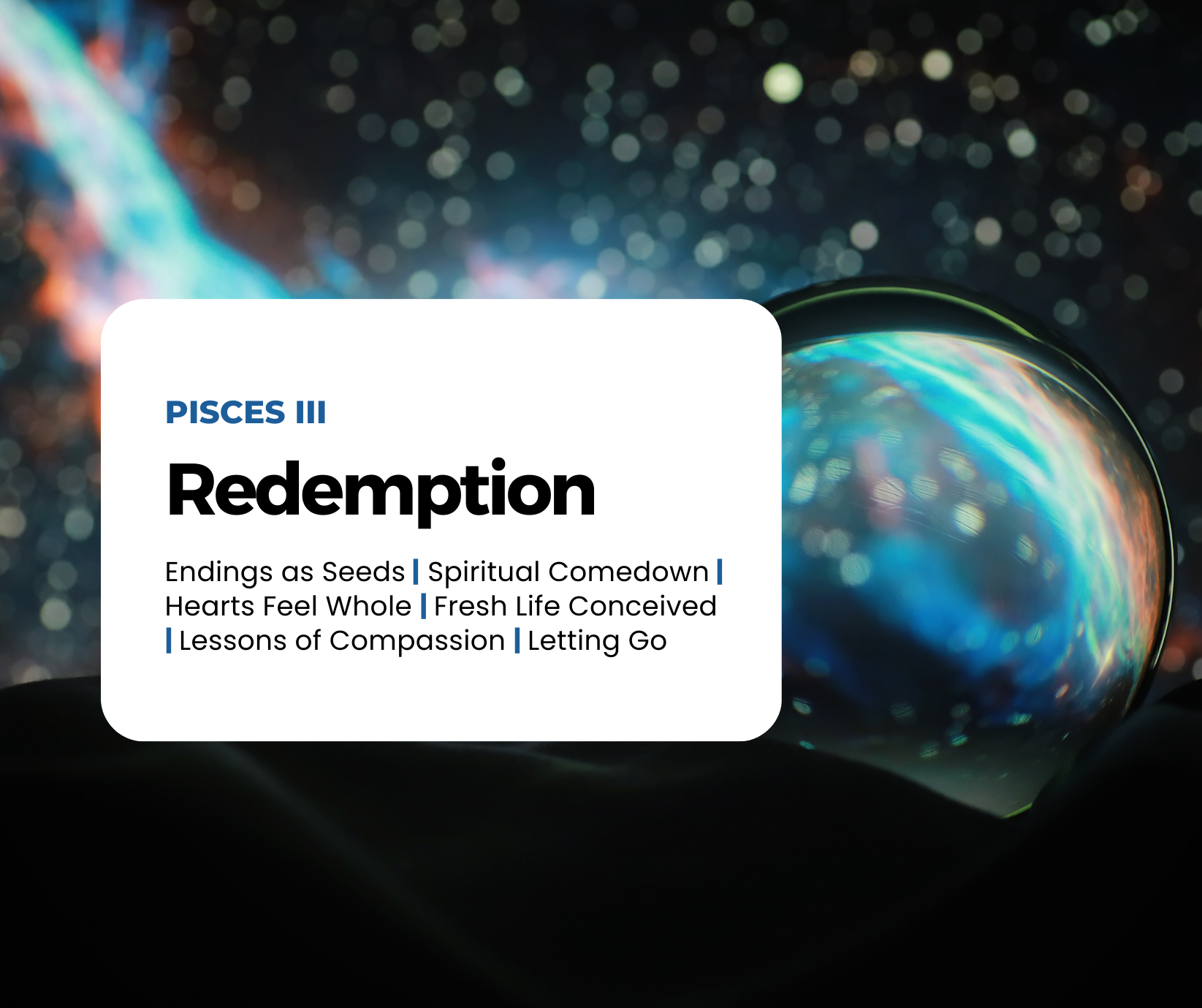 Infographic of Pisces III centering descriptive qualities of the archetype featuring sans serif type within a white rounded square laid atop a dreamy image of a night's sky with a transparent crystal ball within the foreground